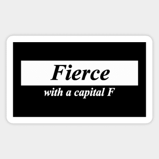 fierce with a capital F Magnet